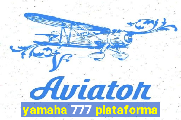 yamaha 777 plataforma